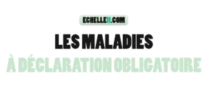 Les maladies à déclaration obligatoire