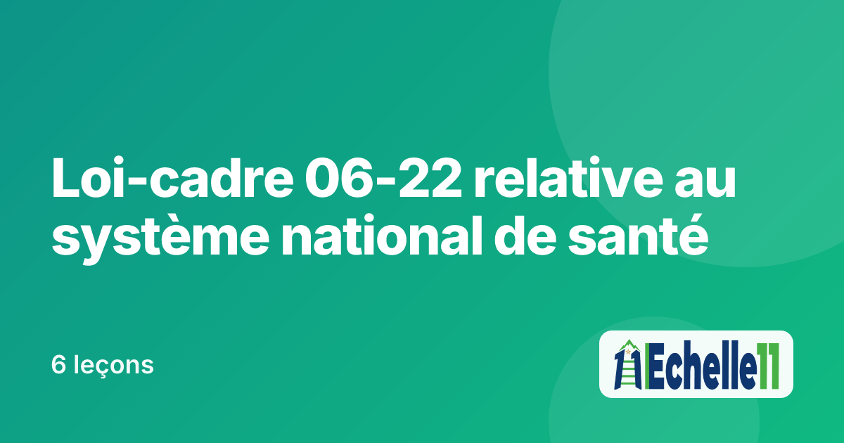 Cours : Loi-cadre 06-22 relative au système national de santé