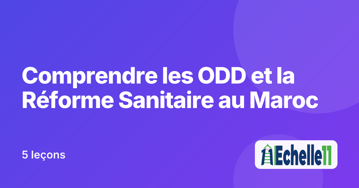 Cours : Comprendre les ODD et la Réforme Sanitaire au Maroc